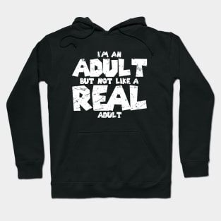 Adult I'm An Adult But Not Like A Real Adult Hoodie